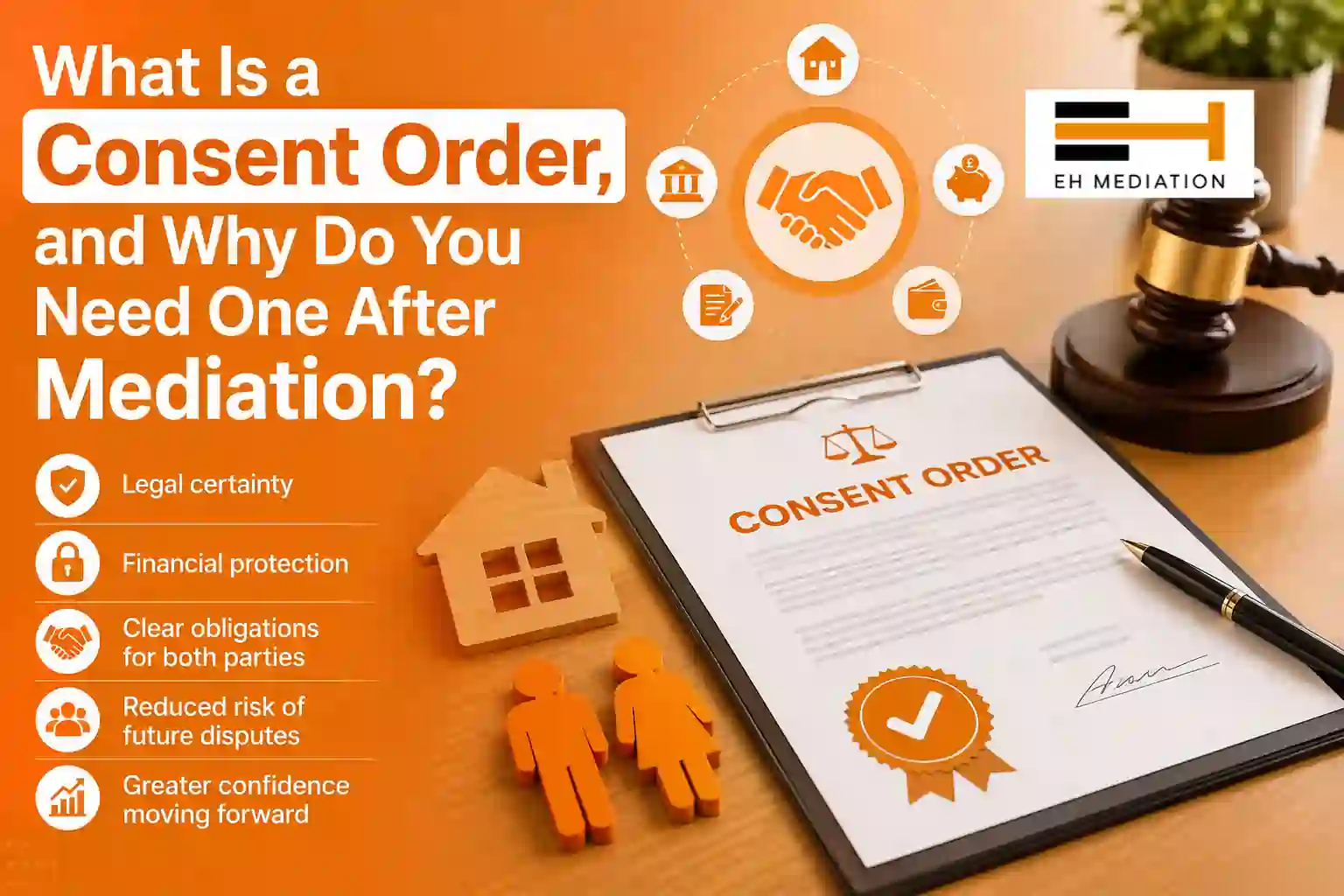 What Is a Consent Order, and Why Do You Need One After Mediation March?